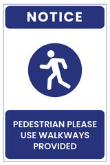 Notice Pedestrians, Please Use Walkways - Safety Sign