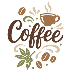 Coffee lettering design with hot cup, beans, branch with leaves, and decorative elements. Cozy vector illustration for posters, stickers, t-shirts, mugs, café decor, kitchen prints, and digital design