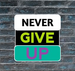 Never give up, motivational inspirational and positive quote with bricks wall background texture. 