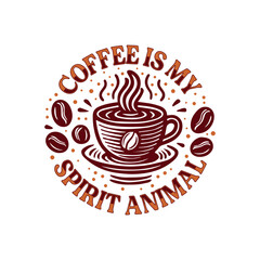 Coffee is my spirit animal.coffee tshirt design, adobe illustrator, Coffee, typography.