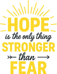 Fototapeta premium Hope Stronger Than Fear Motivational Quote Shirt