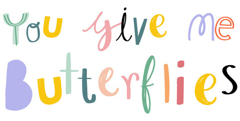 You give me butterflies typography png doodle text