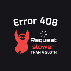 Error Message AI Sloth Cartoon with Sarcastic Funny Quote for Geek Shirt