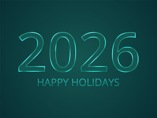 2026 Happy Holidays. modern glowing text on a dark background, for festive greetings and seasonal designs