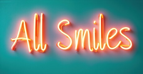 Bright neon sign displays text All Smiles against teal background. Simple, modern aesthetic. Positive message, vibrant colors.