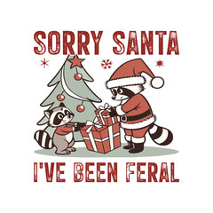 Funny Christmas Raccoon T-Shirt Design – Sorry Santa I’ve Been Feral Typography