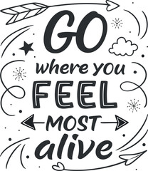 Vector art of go where you feel most alive lettering with arrows and stars