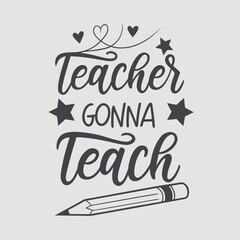 Vector art of teacher gonna teach quote with pencil and stars