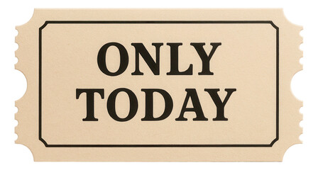 Cream ticket-style sticker with ONLY TODAY promotional message in bold typography, eye-catching retail discount offer on transparent background.