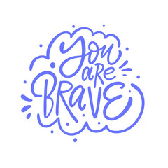 You are brave handwritten calligraphy lettering phrase.
