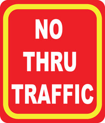 No Thru Traffic Sign – Road Safety and Traffic Restriction Symbol for Vehicles. Red Warning with Yellow Border. print ready vector.