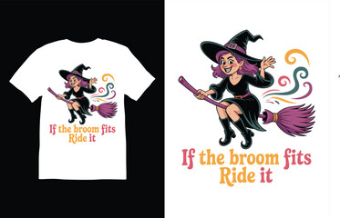 Halloween Witch T-shirt Design If the Broom Fits, Ride it! T-shirt Design vector style