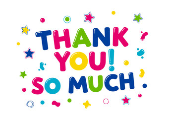 Vibrant and Expressive Thank You So Much Design with Colorful Confetti and Playful Typography for Appreciation and Celebration