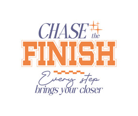 Chase finish, Running motivational typography vector, fitness inspirational quote poster, marathon training t-shirt design, athletic achievement graphic, sports endurance lettering