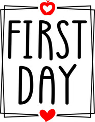 First Day back to school typography clip art design on plain white transparent isolated background for card, shirt, hoodie, sweatshirt, apparel, tag, mug, icon, poster or badge
