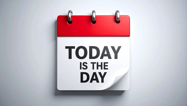 Calendar page with text today is the day, isolated on white background