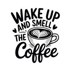 Wake Up And Smell The Coffee Hand Lettering With Coffee Cup