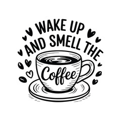 Wake Up And Smell The Coffee Hand Drawn Illustration