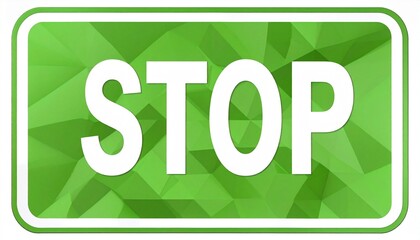 Green rectangular sign with bold white “STOP” text on geometric background.