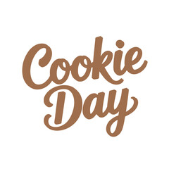 Cookie Day hand lettered text in brown on a white background celebration holiday