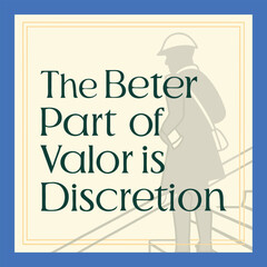 Bold typography featuring the timeless phrase “The better part of valour is discretion,” blending courage with wisdom in a stylish, thought-provoking design.
