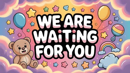"We're waiting for you" in elegant hand-lettered calligraphy, soft pastel colors, baby theme, surrounded by cute doodles of stars, hearts, clouds, moon, and baby toys, and dreamy watercolor background