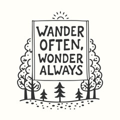 Motivational message to wander often and wonder always appears within a hand drawn wooded landscape