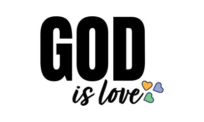 God is love. Biblical Phrase, Christian typography for banner, poster, photo overlay, apparel design