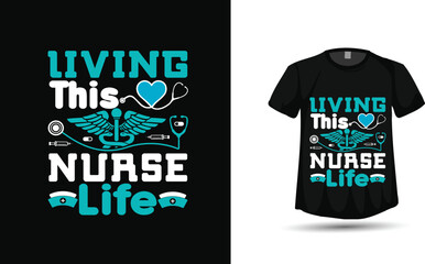 Living This Nurse Life – Caduceus and Heart Stethoscope Nursing Quote T‑Shirt Vector