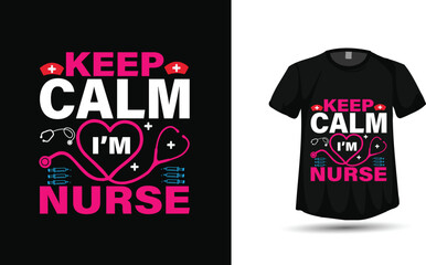 Keep Calm I&rsquo;m a Nurse &ndash; Heart Stethoscope Nursing Quote T‑Shirt Vector