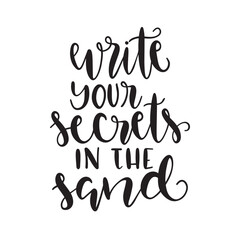Black, stylized calligraphy text "write your secrets in the sand" centered on a white background, creating a simple, clean, and inspirational design.