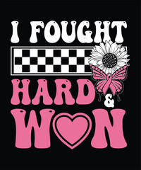 I Fought Hard & Won Breast Cancer Awareness T-shirt Design