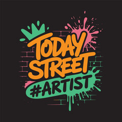 Colorful 'Today Street Artist' graffiti on a brick wall. A vibrant and modern urban art design with spray paint splatters and a hashtag vector illustration.