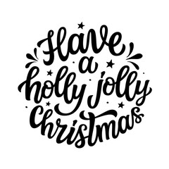 Have a holly jolly Christmas. Hand lettering quote in a round shape isolated on white background. Vector typography for posters, cards, holiday decor, Christmas balls, ornaments