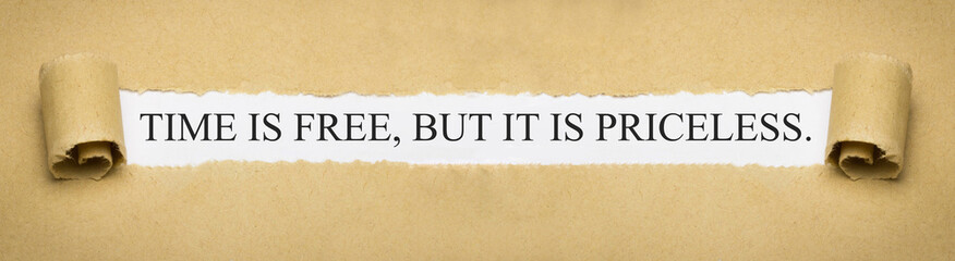 Time Is Free, But It Is Priceless.