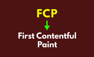 FCP Meaning, First Contentful Paint