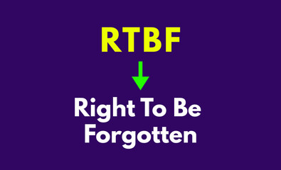 RTBF Meaning, Right To Be Forgotten