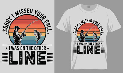 Sorry I Missed Your Call Funny Fishing T-Shirt Design