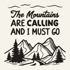 "Bold, adventurous typography of 'The Mountains Are Calling And I Must Go' inspires wanderlust, with rugged, nature-themed lettering that echoes mountain peaks."
