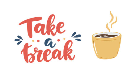 Take a break message with steaming cup of coffee illustration