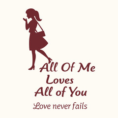 Elegant typography celebrating enduring love, featuring the phrase “Love Never Fails, All of Me Loves All of You” in a heartfelt, flowing style.
