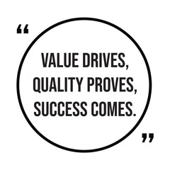 Value drives, quality proves, success comes, inspirational quotes, motivational quotes typography positive quote lettering illustration design