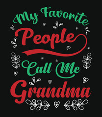 My favorite people call me grandma. Heartwarming grandparents day typography t-shirt design celebrating family love and connection