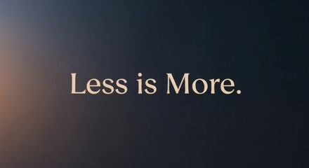 Less is More" text in serif font on a gradient background, dark to light