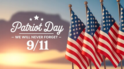 Patriot Day 9 11 tribute design with multiple American flags and remembrance message against soft blurred sunset background