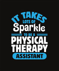 It takes lots of sparkle to be a physical therapy assistant graphic design.