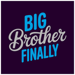 Big Brother Finally Family Celebration Typography