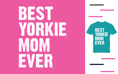 Best yorkie mom ever t shirt design