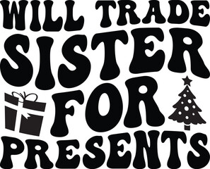 Will Trade Sister for Presents SVG