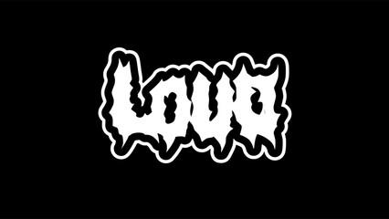 loud, typography vector design. Bold lettering in sharp metal style, perfect for streetwear, music band merch, and edgy graphic tees, sticker, poster